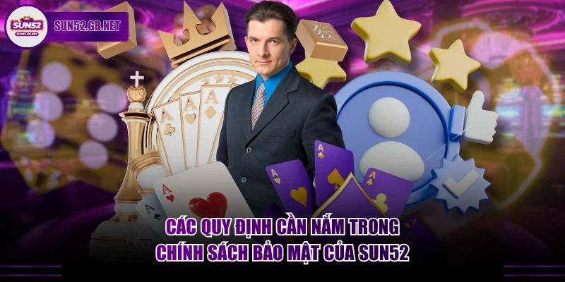 Các quy định cần nắm trong chính sách bảo mật của Sun52