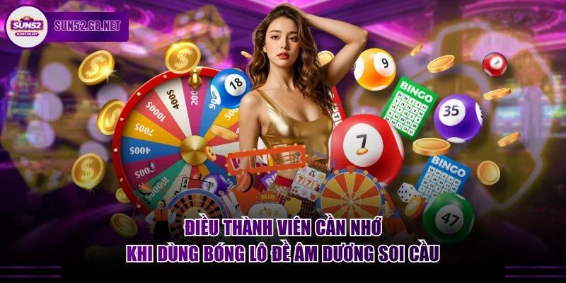 Điều thành viên cần nhớ khi dùng bóng lô đề âm dương soi cầu
