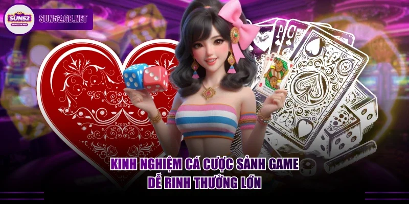 Kinh nghiệm cá cược sảnh game dễ rinh thưởng lớn