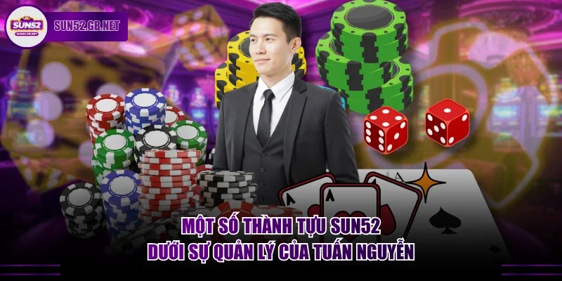 Một số thành tựu Sun52 dưới sự quản lý của Tuấn Nguyễn