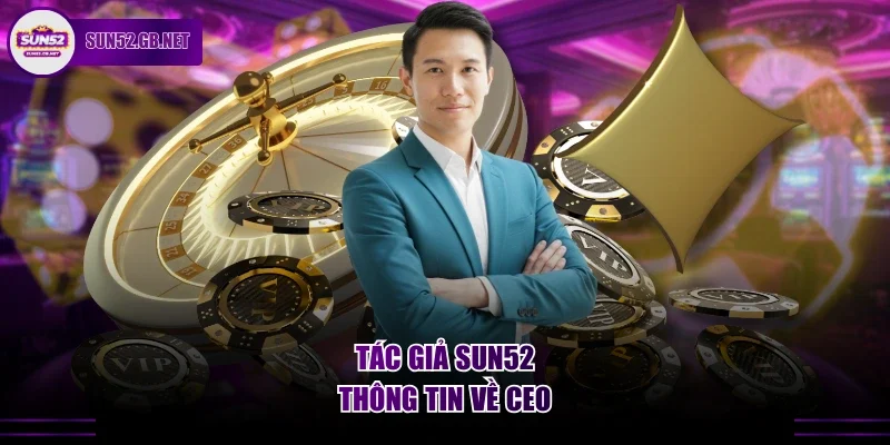 Tác giả Sun52 & thông tin về ceo